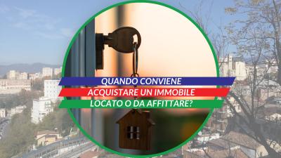  Immagine post Quando conviene acquistare un Immobile Locato o da Affittare? 