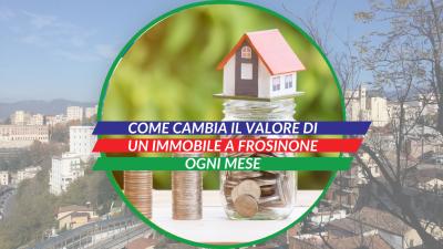  Immagine post COME CAMBIA IL VALORE DI UN IMMOBILE A FROSINONE OGNI MESE 